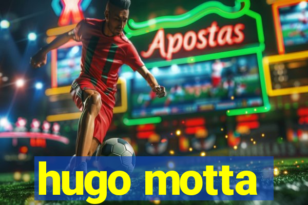 hugo motta